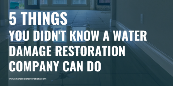 water damage restoration company 5 things